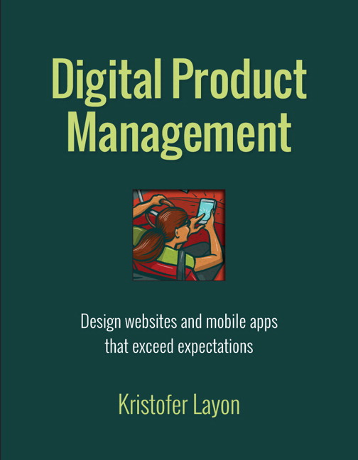 Digital Product Management: Design websites and mobile apps that exceed expectations