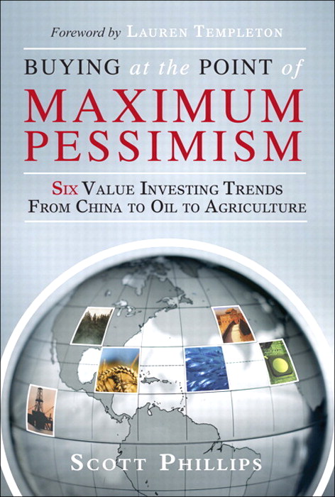 Buying at the Point of Maximum Pessimism: Six Value Investing Trends from China to Oil to Agriculture (paperback)