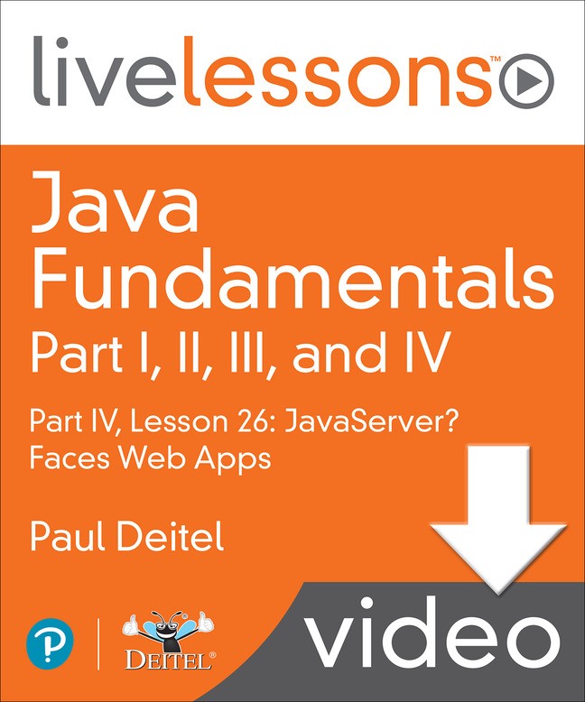 Java Fundamentals LiveLessons Parts I, II, III, and IV (Video Training): Part IV, Lesson 26: JavaServer? Faces Web Apps: Part 1, Downloadable Version