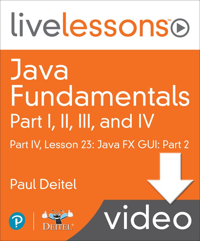 Java Fundamentals LiveLessons Parts I, II, III, and IV (Video Training): Part IV, Lesson 23: Java FX GUI: Part 2, Downloadable Version