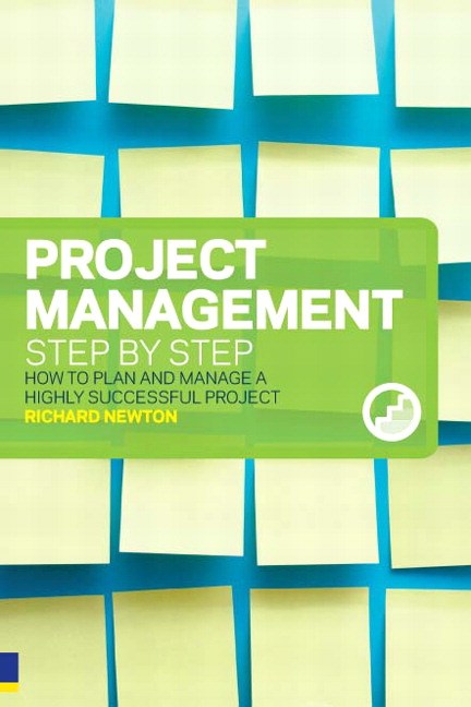 Project Management Step by Step: How to Plan and Manage a Highly Successful Project, 2nd Edition