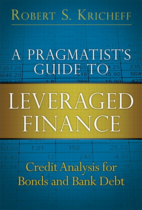 Pragmatist's Guide to Leveraged Finance, A: Credit Analysis for Bonds and Bank Debt (paperback)