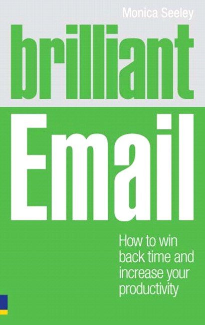 Brilliant Email: How to Win Back Time and Increase Your Productivity