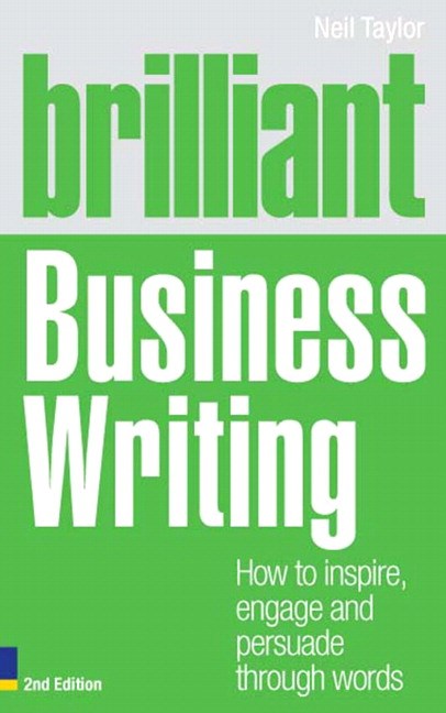 Brilliant Business Writing: How to inspire, engage and persuade through words, 2nd Edition