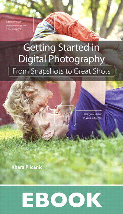 Getting Started in Digital Photography: From Snapshots to Great Shots