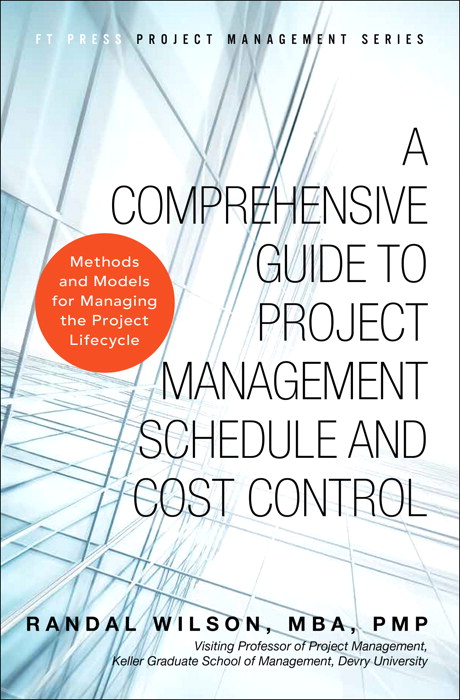 Comprehensive Guide to Project Management Schedule and Cost Control, A: Methods and Models for Managing the Project Lifecycle