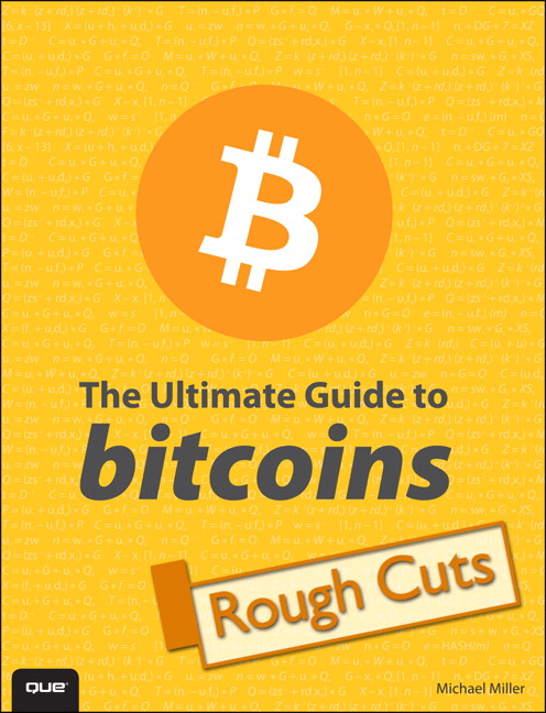 Ultimate Guide to Bitcoin, Rough Cuts, The | InformIT