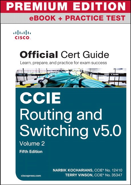 CCIE Routing and Switching v5.0 Official Cert Guide, Vol 2 Premium Edition eBook/Practice Test, 5th Edition