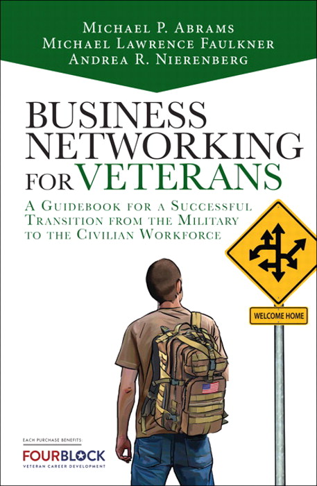 Business Networking for Veterans: A Guidebook for a Successful Military Transition into the Civilian Workforce, 2nd Edition