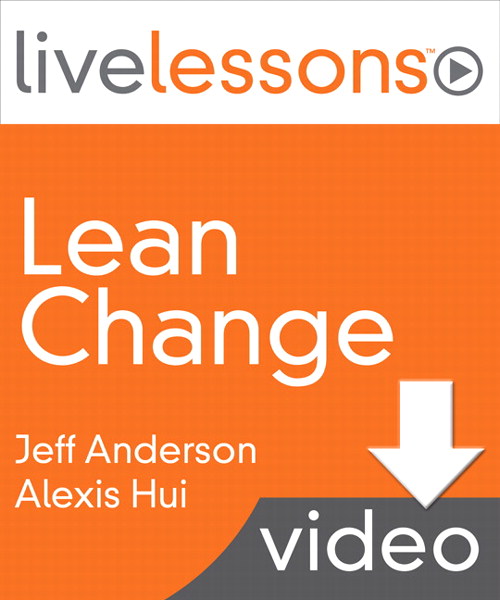 Lean Change LiveLessons (Video Training), Downloadable Video: Achieving Agile Transformation with Kanban, Kotter, and Lean Startup