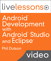 Android Development with Android Studio and Eclipse - LiveLessons (Video Training), Downloadable