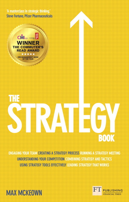 Strategy Book, The: How to Think and Act Strategically to Deliver Outstanding Results