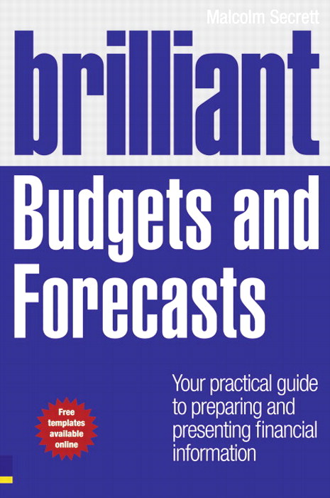 Brilliant Budgets and Forecasts: Your practical guide to preparing and presenting financial information