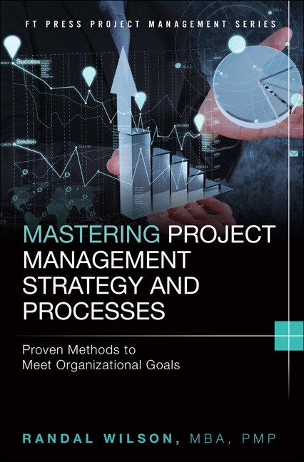 Mastering Project Management Strategy and Processes: Proven Methods to Meet Organizational Goals