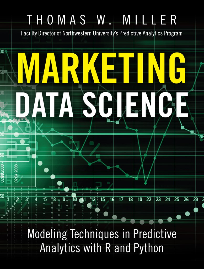Marketing Data Science: Modeling Techniques in Predictive Analytics ...