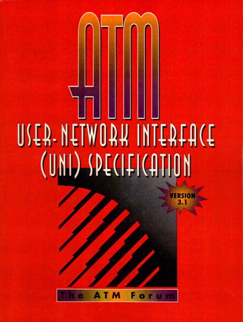 ATM User Network Interface (UNI) Specification Version 3.1