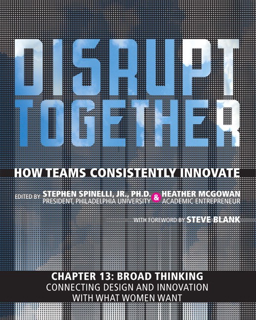 Broad Thinking - Connecting Design and Innovation with What Women Want (Chapter 13 from Disrupt Together)