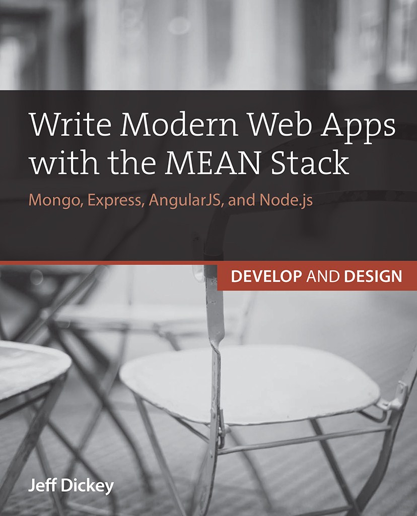 Write Modern Web Apps with the MEAN Stack: Mongo, Express, AngularJS, and Node.js