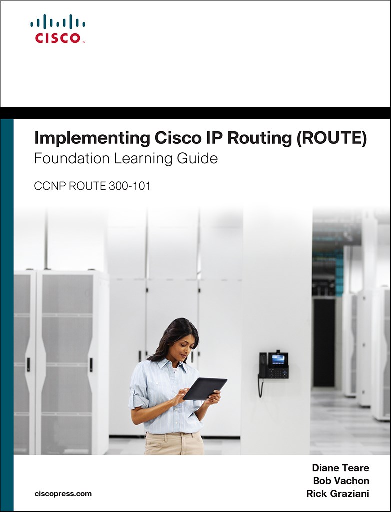 Implementing Cisco IP Routing ROUTE Foundation Learning Guide CCNP