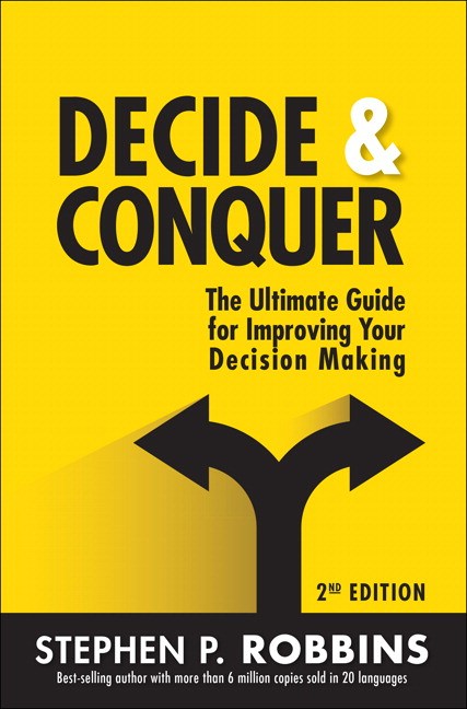 Decide And Conquer The Ultimate Guide For Improving Your Decision 
