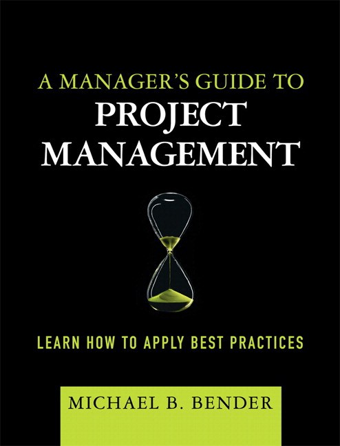 Manager's Guide to Project Management, A: Learn How to Apply Best Practices (paperback)
