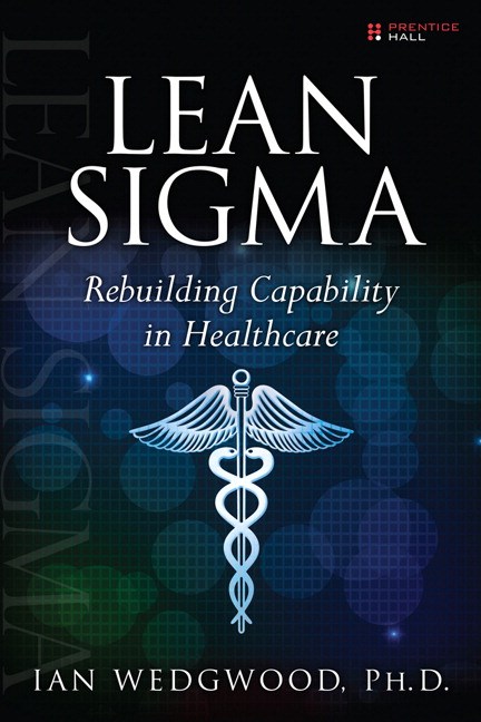 Lean Sigma--Rebuilding Capability in Healthcare