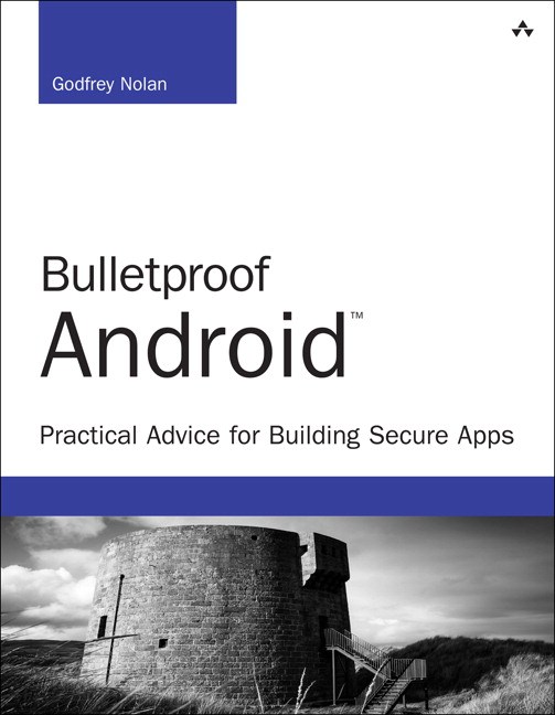 Bulletproof Android: Practical Advice for Building Secure Apps