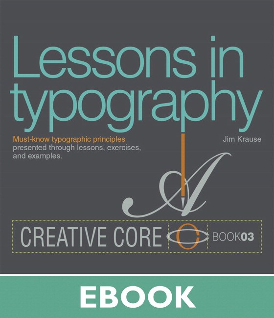 Lessons in Typography: Must-know typographic principles presented through lessons, exercises, and examples
