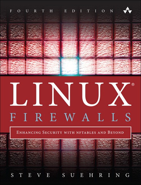 Linux Firewalls: Enhancing Security with nftables and Beyond, 4th Edition