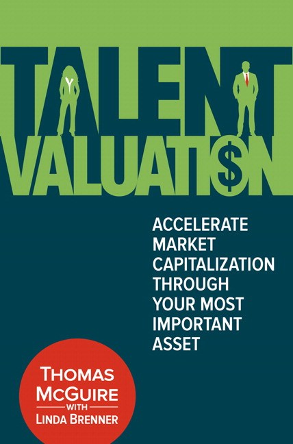 Talent Valuation: Accelerate Market Capitalization through Your Most Important Asset