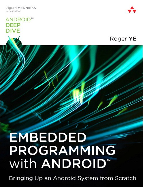 Embedded Programming with Android: Bringing Up an Android System from Scratch