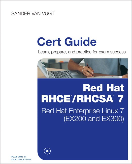 Red Hat RHCSA/RHCE 7 Cert Guide: Red Hat Enterprise Linux 7 (EX200 and EX300)