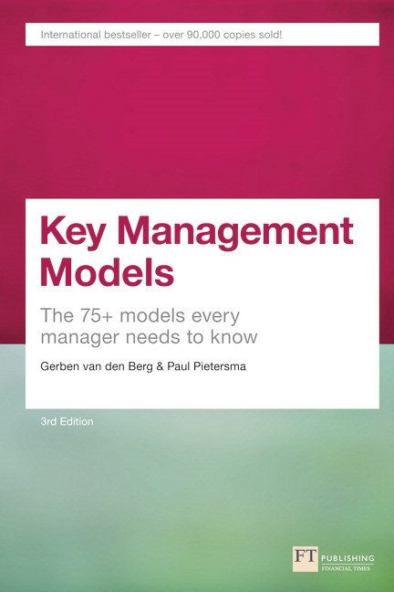 Key Management Models: The 75+ Models Every Manager Needs to Know, 3rd Edition