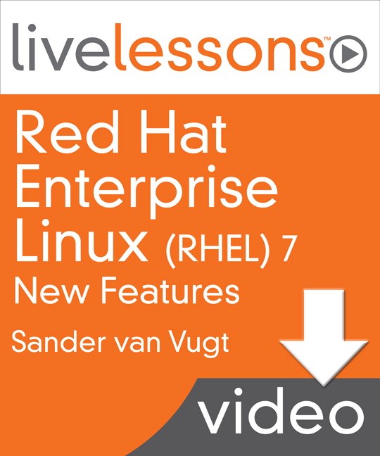 Red Hat Enterprise Linux (RHEL) 7 New Features LiveLessons, Downloadable Version: Update your Red Hat Skills