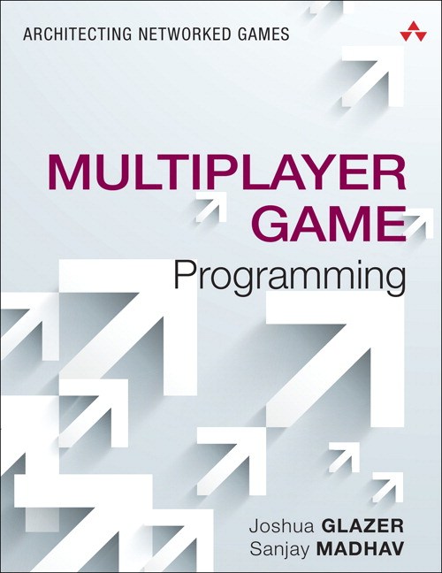 Multiplayer Game Programming: Architecting Networked Games