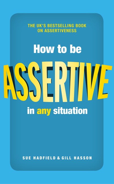 How to be Assertive in Any Situation, 2nd Edition