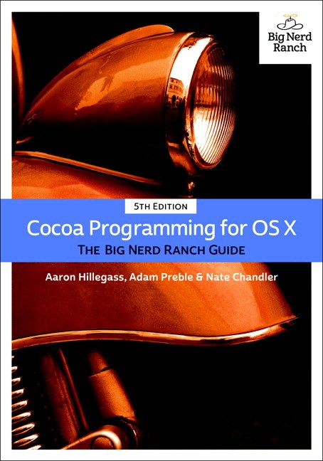 Cocoa Programming for OS X: The Big Nerd Ranch Guide, 5th Edition