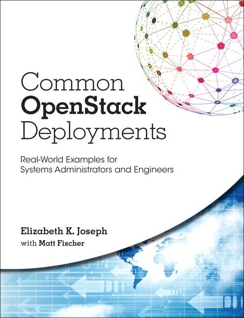 Common OpenStack Deployments: Real World Examples for Systems Administrators and Engineers