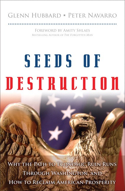 Seeds of Destruction: Why the Path to Economic Ruin Runs Through Washington, and How to Reclaim American Properity