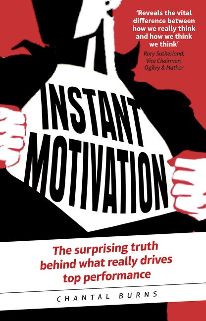 Instant Motivation: The surprising truth behind what really drives top performance