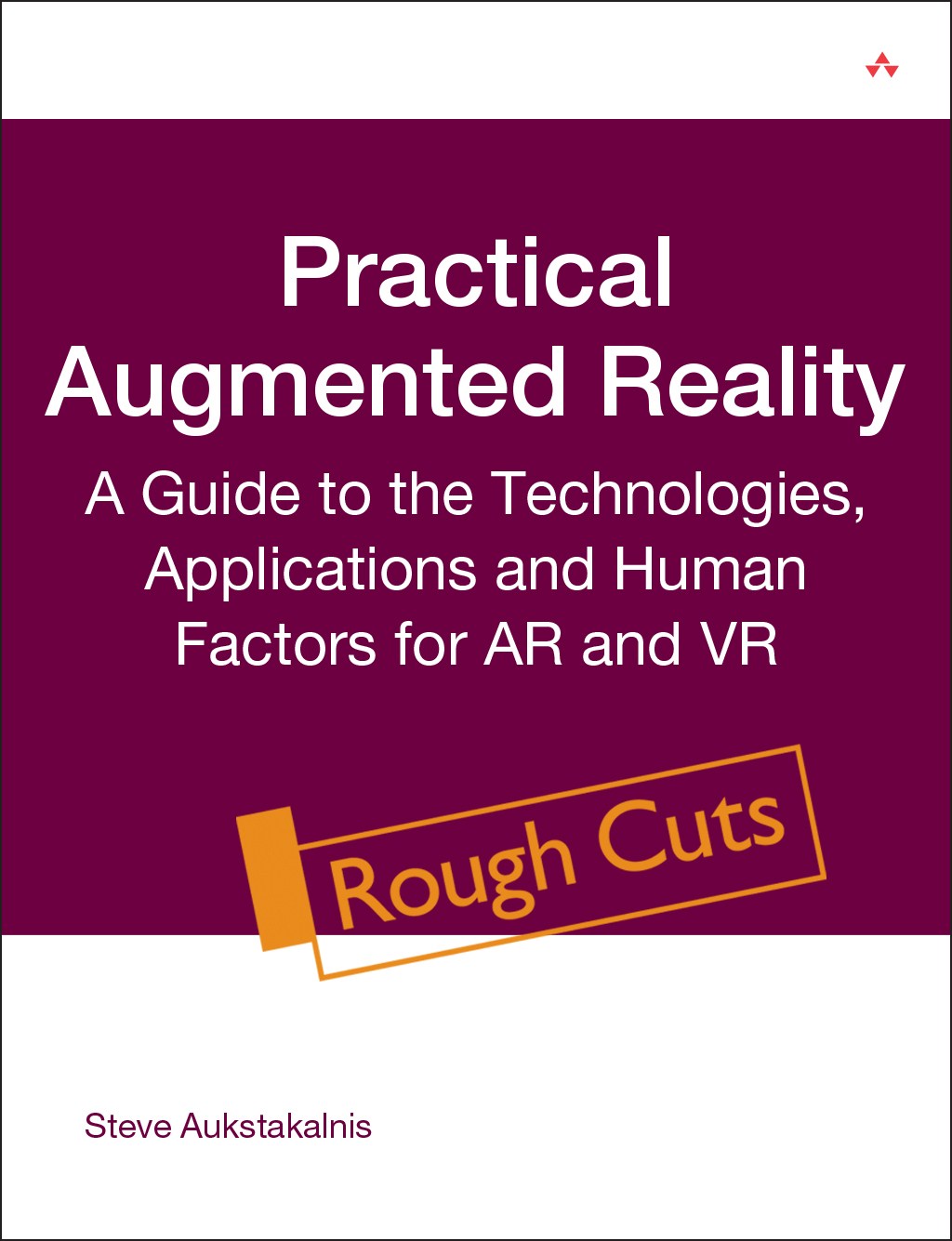 Practical Augmented Reality: A Guide to the Technologies, Applications, and Human Factors for AR and VR, Rough Cuts