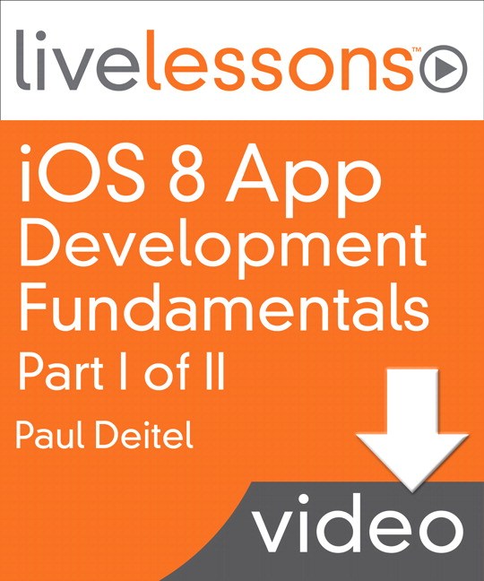 iOS 8 App Development Fundamentals with Swift LiveLessons: Part I, Lesson 1: Introduction to iOS 8 App Development and Swift