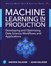 Machine Learning in Production: Developing and Optimizing Data Science Workflows and Applications