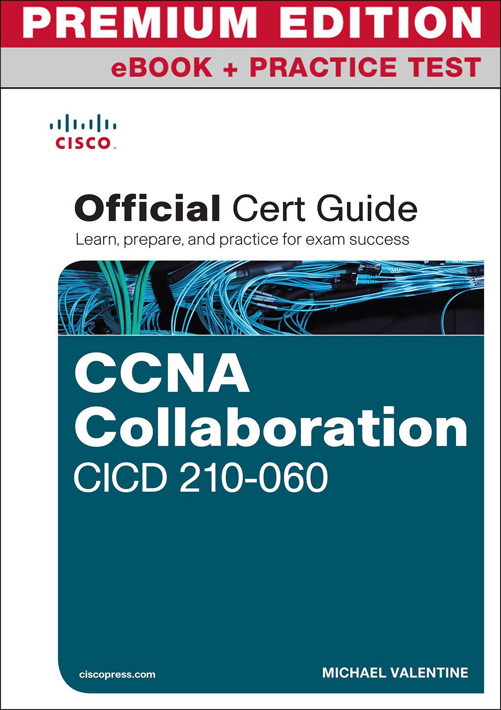 CCNA Collaboration CICD 210-060 Official Cert Guide Premium Edition and Practice Test
