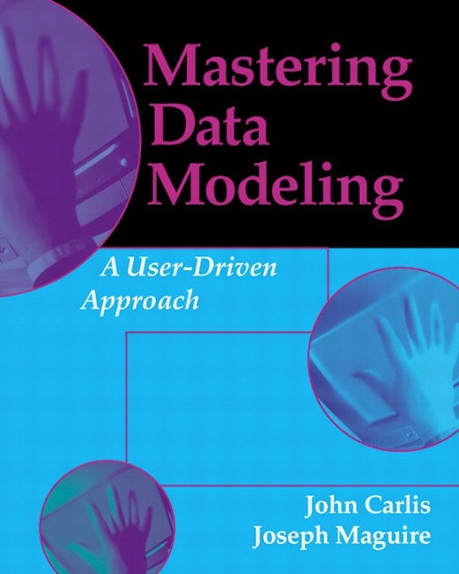 Mastering Data Modeling: A User Driven Approach