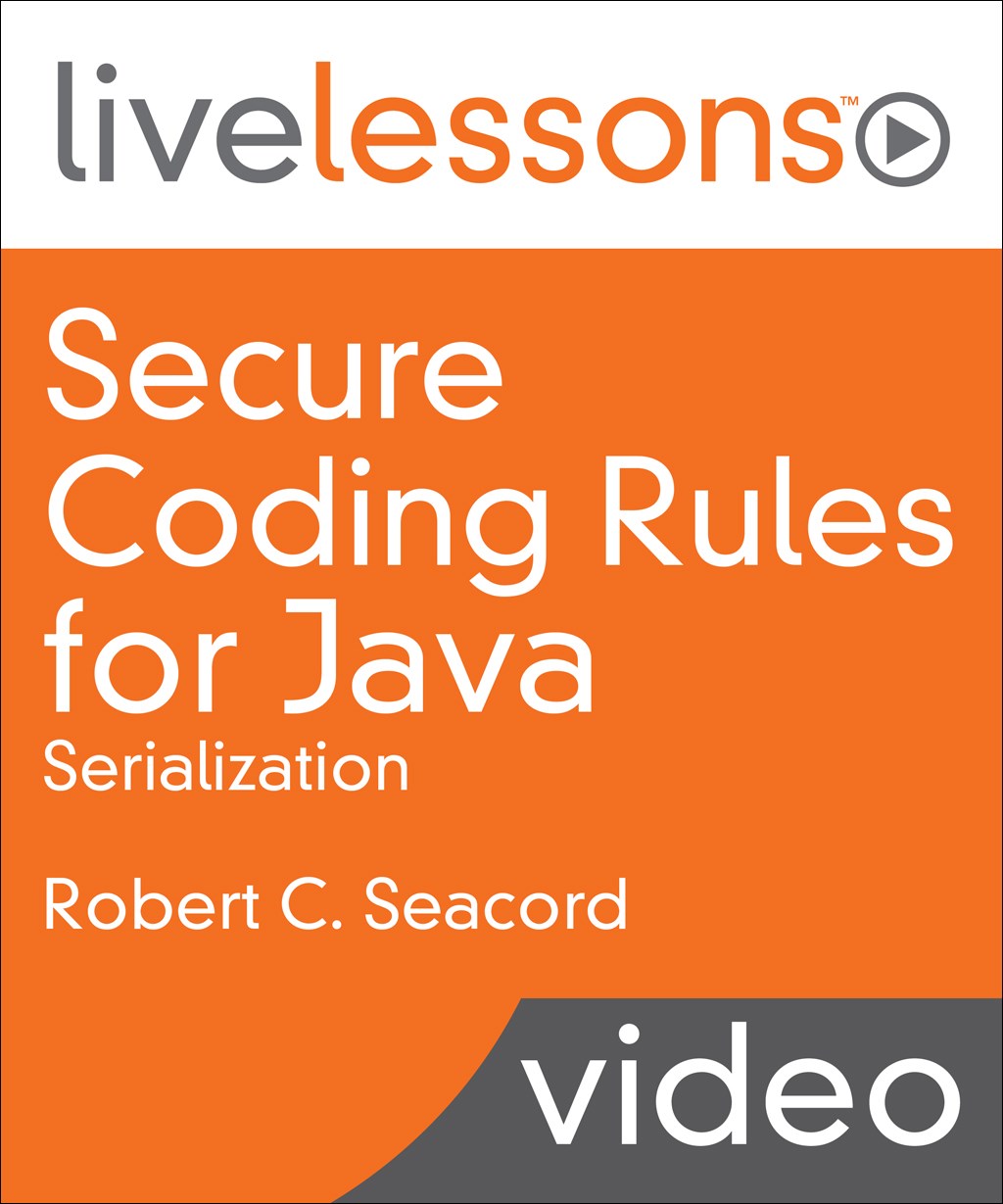 Secure Coding Rules for Java: Serialization LiveLessons (Video Training)