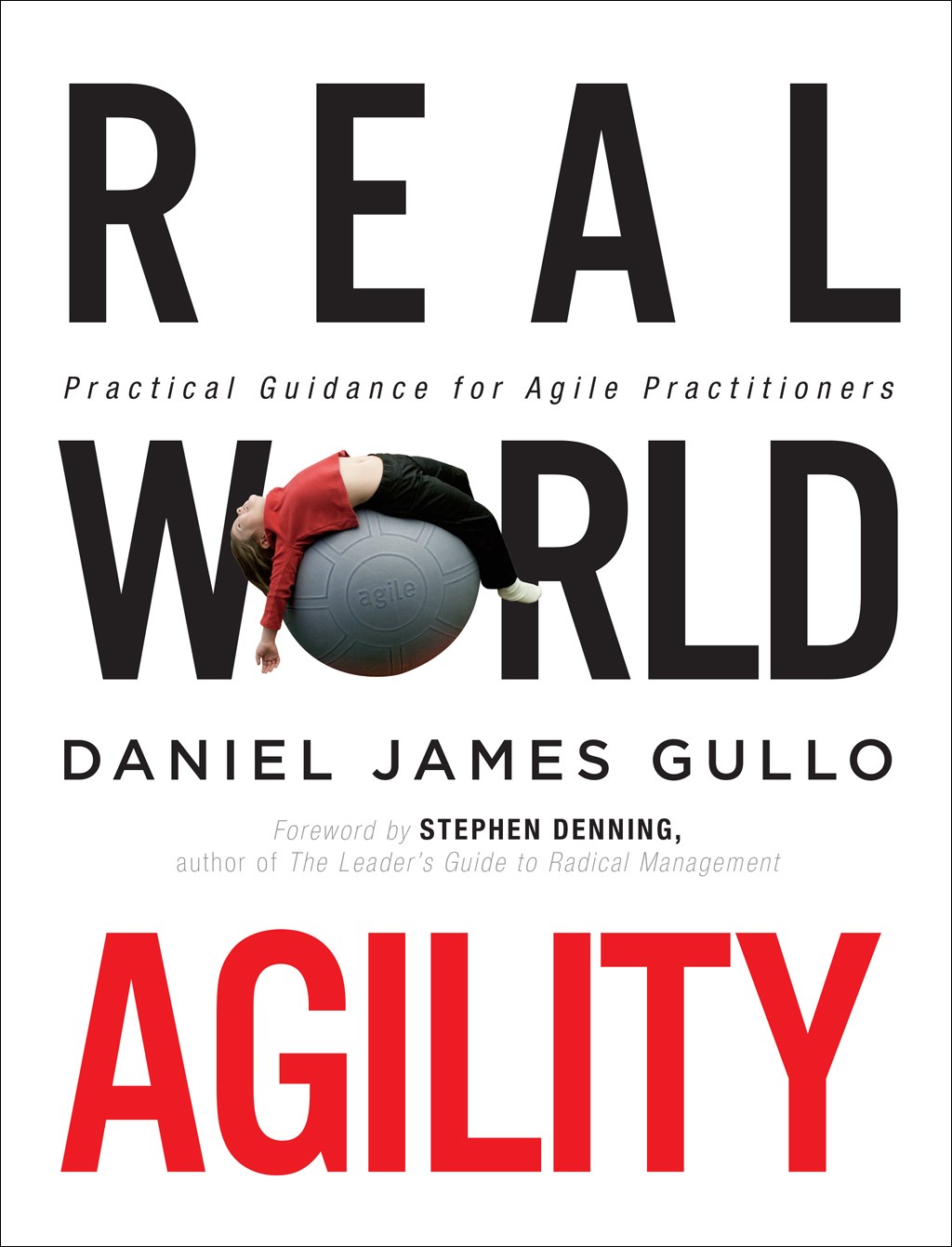 Real World Agility: Practical Guidance for Agile Practitioners