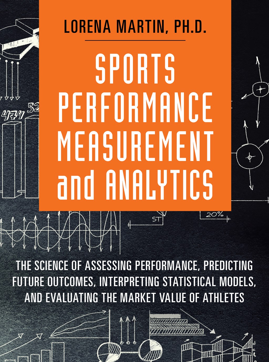 Sports Performance Measurement and Analytics: The Science of Assessing Performance, Predicting Future Outcomes, Interpreting Statistical Models, and Evaluating the Market Value of Athletes