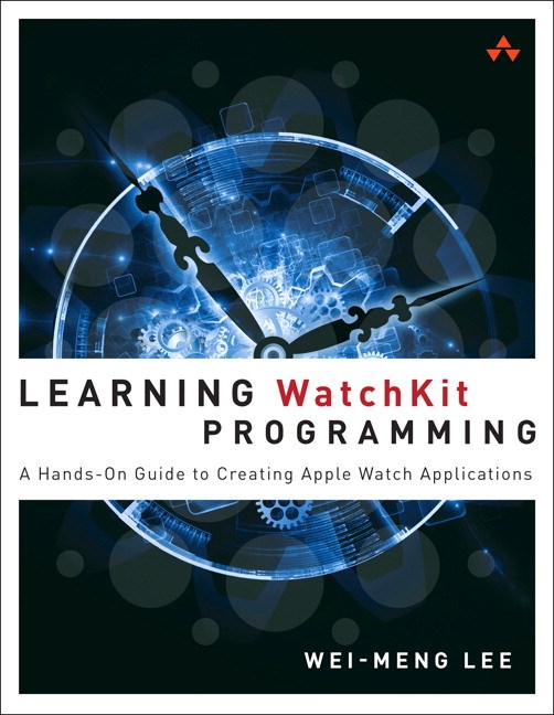 Learning WatchKit Programming: A Hands-On Guide to Creating Apple Watch Applications