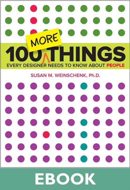 100 MORE Things Every Designer Needs to Know About People